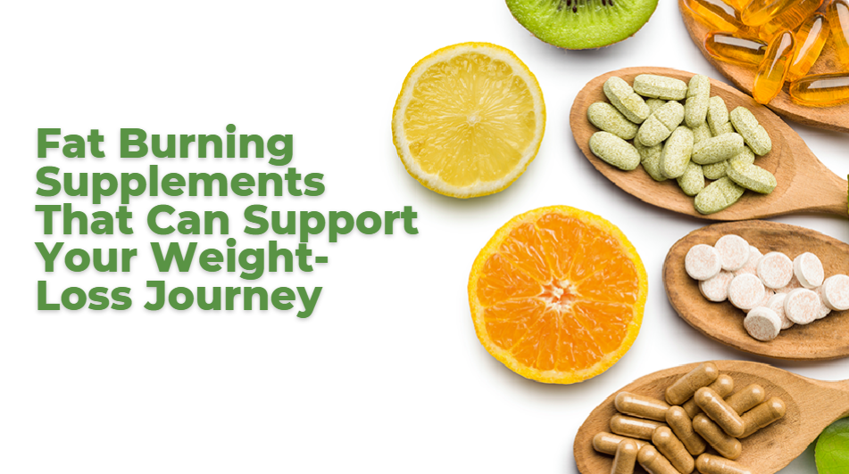 Fat Burning Supplements That Can Support Your Weight-Loss Journey